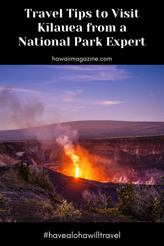 Travel Tips For Kilauea From A National Park Expert